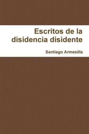 Re-Escritos de La Disidencia Disidente de Santiago Armesilla