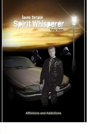 Jason Scrase, Spirit Whisperer de Tony Gunn