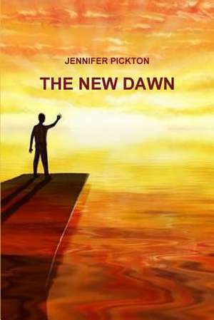 The New Dawn de Jennifer Pickton