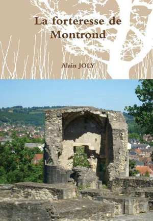 La Forteresse de Montrond de Alain Joly