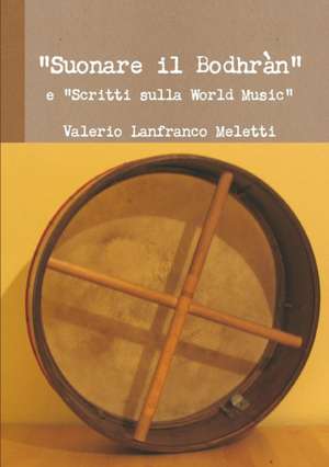 "Suonare il Bodhràn" e "Scritti sulla World Music" de Valerio Lanfranco Meletti