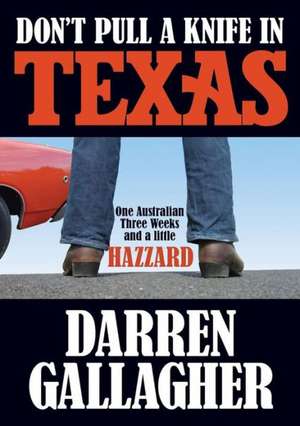 Don't Pull a Knife in Texas de Darren Gallagher