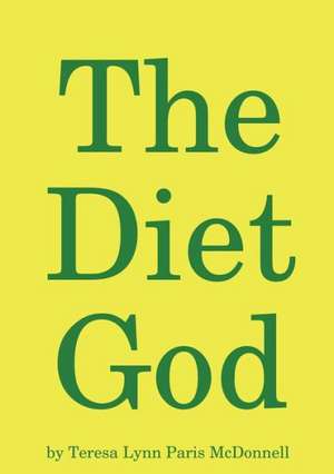 The Diet God de Teresa Lynn Paris McDonnell