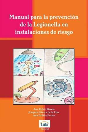 Manual Para La Prevencion de La Legionella En Instalaciones de Riesgo de Joaquin Gamez De La Hoz