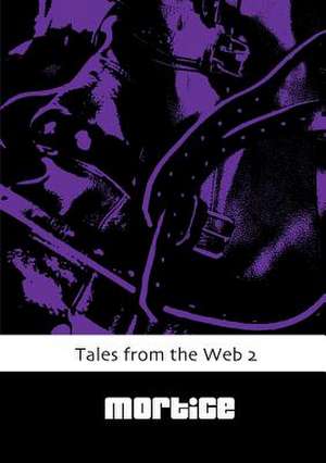 Tales from the Web 2 de Mortice