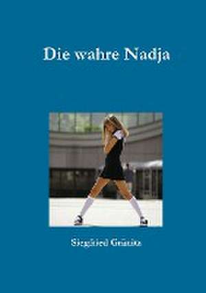 Die wahre Nadja de Siegfried Gränitz