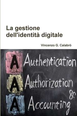 La Gestione Dell'identita Digitale de Vincenzo G. Calabro'