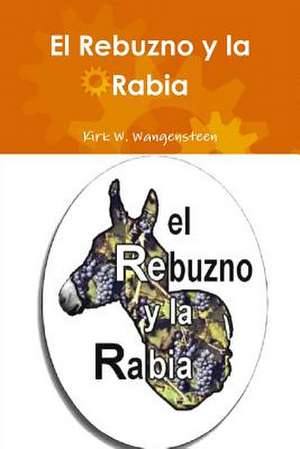 El Rebuzno y La Rabia de Kirk W. Wangensteen