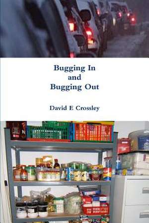 Bugging in and Bugging Out de David E. Crossley