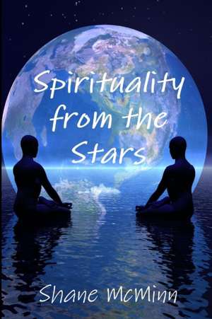 Spirituality from the Stars de Shane McMinn