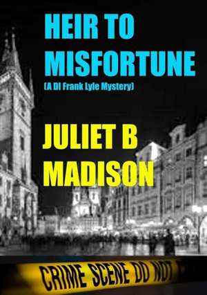 Heir to Misfortune (a Di Frank Lyle Mystery) de Juliet B. Madison