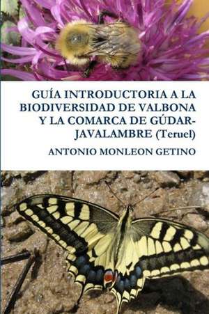 Guia Introductoria a la Biodiversidad de Valbona y La Comarca de Gudar-Javalambre (Teruel) de Antonio Monleon Getino