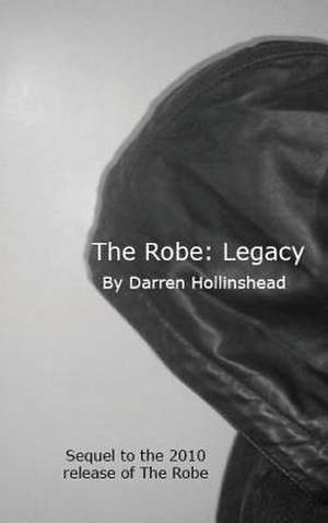 The Robe: Legacy de Darren Hollinshead