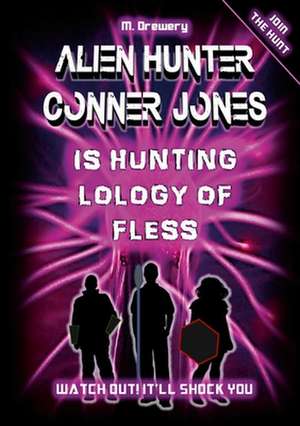 Alien Hunter Conner Jones - Lology of Fless de M. Drewery