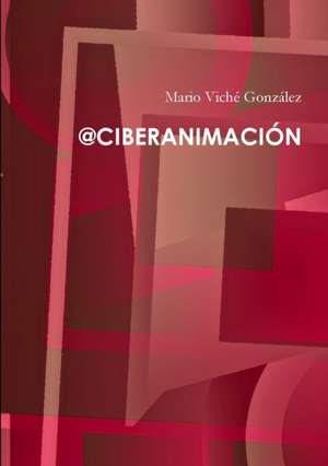 @CIBERANIMACIÓN de Mario Viché González