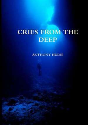 Cries from the Deep de Anthony Hulse