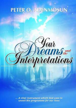 Your Dreams and the Interpretations de Peter O. Adenmosun