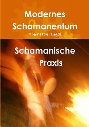 Schamanische Praxis de Thorsten Nagel