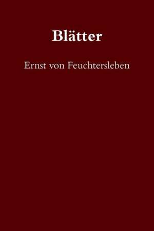 Blatter de Ernst Von Feuchtersleben