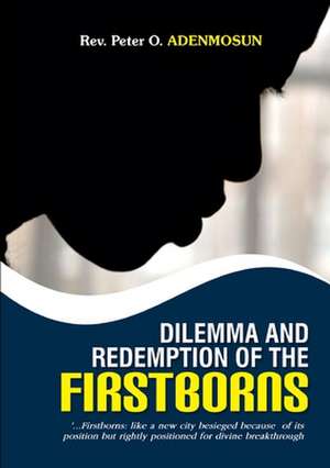 Dilemma and Redemption of the Firstborns de Peter O. Adenmosun