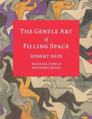 The Gentle Art of Filling Space de Robert Reid