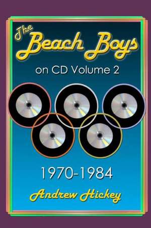 The Beach Boys on CD Volume 2: 1970 - 1984 de Andrew Hickey