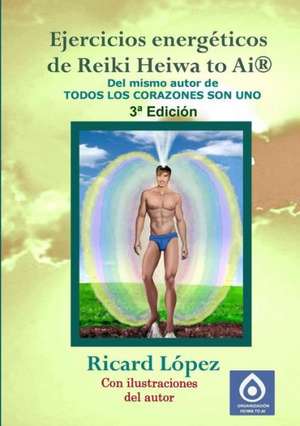 Ejercicios Energeticos de Reiki Heiwa to AI (R) de Ricard Lopez