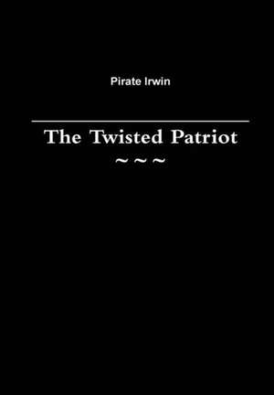 The Twisted Patriot de Pirate Irwin