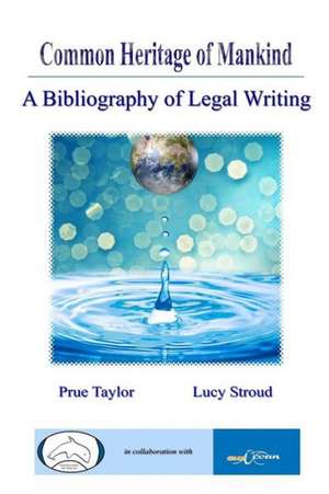 Common Heritage of Mankind: A Bibliography of Legal Writing de Prue Taylor