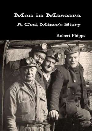 Men in Mascara: A Coal Miner's Story de Robert Phipps