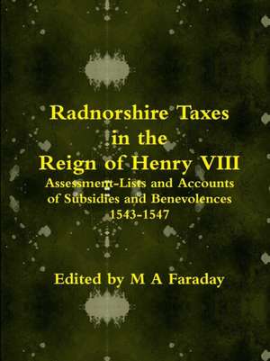 Radnorshire Taxes in the Reign of Henry VIII de M. a. Faraday