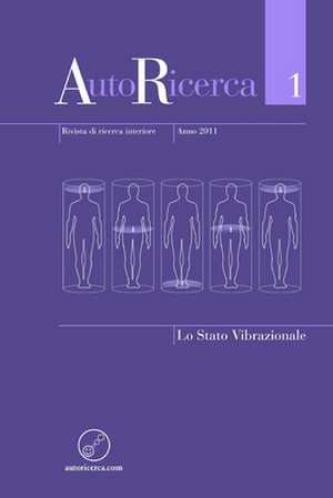 Autoricerca - Numero 1, Anno 2011 - Lo Stato Vibrazionale de Editore Massimiliano Sassoli De Bianchi