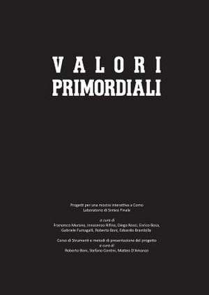 Valori Primordiali - Catalogo Della Mostra de Francesco Murano