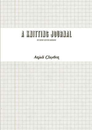 A Knitting Journal de Anjuli Clayden