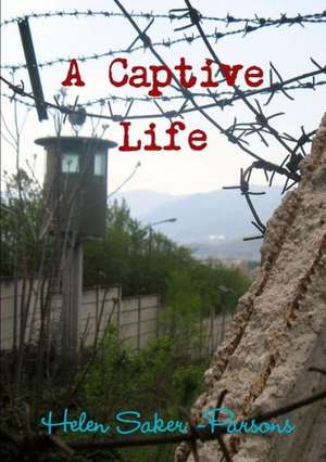 A Captive Life de Helen Saker -. Parsons