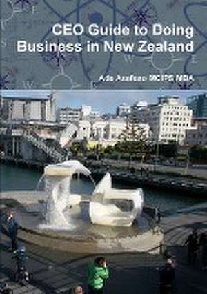 CEO Guide to Doing Business in New Zealand de Ade Asefeso MCIPS MBA