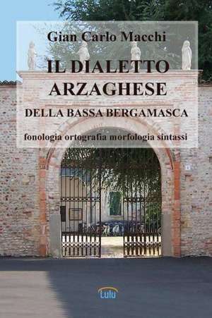 Il Dialetto Arzaghese de Gian Carlo Macchi