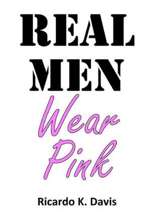 Real Men Wear Pink de Ricardo Davis