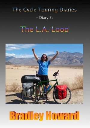 The Cycle Touring Diaries - Diary 3: The L.A. Loop de Bradley Howard