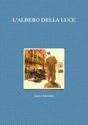 L'Albero Della Luce de Marco Litterotto