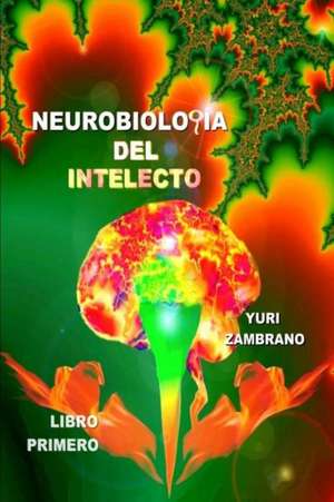 Neurobiologia del Intelecto de Yuri Zambrano