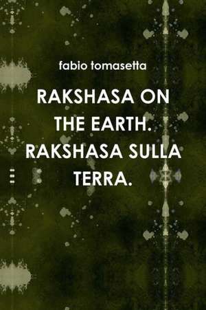 Rakshasa on the Earth. Rakshasa Sulla Terra. de Fabio Tomasetta Tomasetta