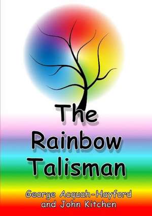 The Rainbow Talisman de George Acquah-Hayford