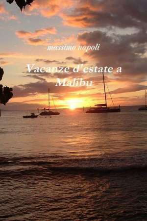 Vacanze D'Estate a Malibu de Massimo Napoli