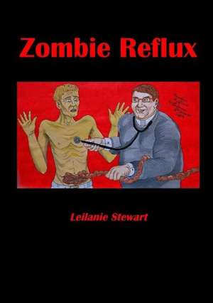 Zombie Reflux de Leilanie Stewart