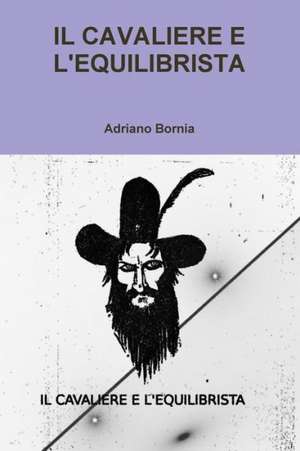 Il Cavaliere E L'Equilibrista de Adriano Bornia