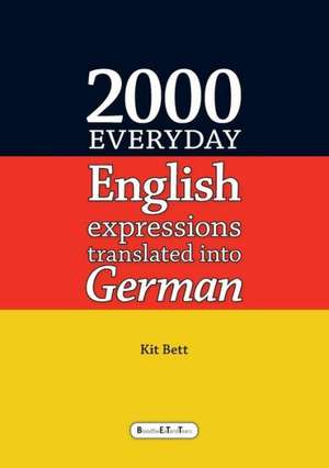 2000 Everyday English Expressions Translated Into German de Kit Bett