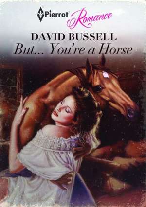 But... You're a Horse de David Bussell