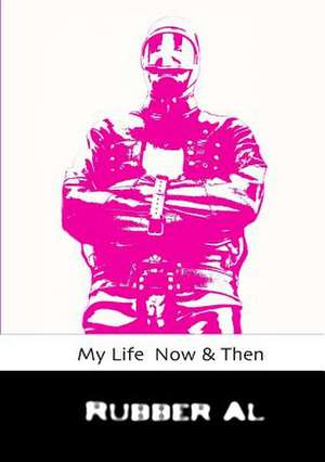 My Life Now & Then de Rubber Al