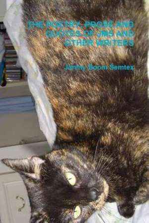 The Poetry, Prose and Quotes of Jms and Other Writers de Jimmy Boom Semtex